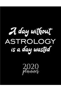 A Day Without Astrology Is A Day Wasted 2020 Planner