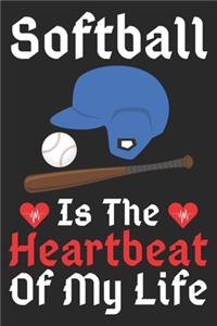 Softball Is The Heartbeat Of My Life