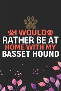 I Would Rather Be at Home with My Basset Hound