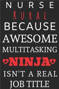 Nurse Rural Because Awesome Multitasking Ninja Isn't A Real Job Title