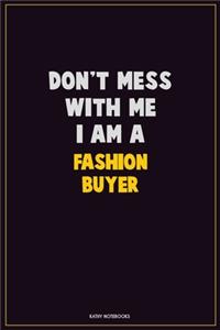 Don't Mess With Me, I Am A Fashion Buyer