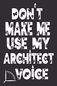 Don't Make Me Use My Architect Voice