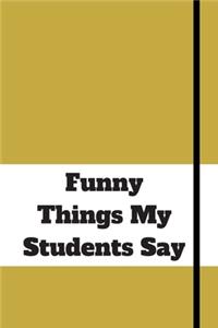 Funny Things My Students Say