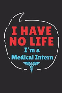 I Have No Life I'm A Medical Intern