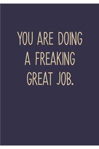 You Are Doing A Freaking Great Job.