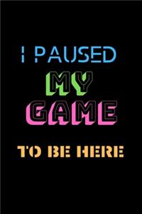 I Paused My Game to Be Here