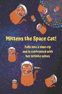Mittens the Space Cat falls into a time-rip and is confronted with her infinite selves