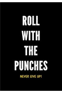 Roll With The Punches - Never Give Up!