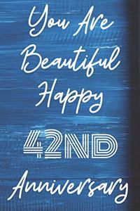 You Are Beautiful Happy 42nd Anniversary