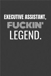 Executive Assistant Fuckin Legend