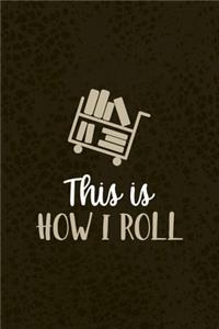 This Is How I Roll