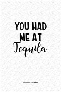 You Had Me At Tequila