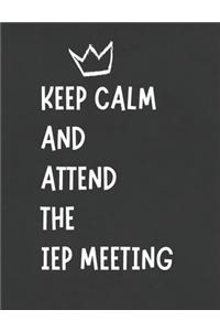 Keep Calm & Attend The IEP Meeting