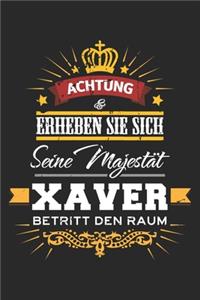 Achtung Erheben Sie sich Seine Majestät Xaver Betritt den Raum: Namensgeschenk Notizbuch liniert DIN A5 - 120 Seiten für Notizen, Zeichnungen, Formeln - Organizer Schreibheft Planer Tagebuch