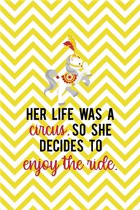 Her Life Was A circus. So She Decides To Enjoy The Ride.