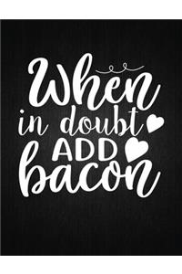 When in doubt add bacon