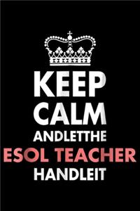 Keep Calm Andletthe Esol Teacher Handleit