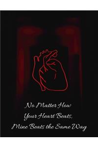 No Matter How Your Heart Beats, Mine Beats the Same Way