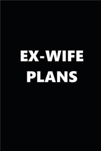 2020 Weekly Plans Funny Theme Ex-Wife Plans Black White 134 Pages