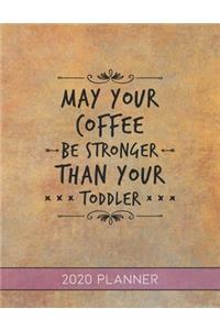 May Your Coffee Be Stronger Than Your Toddler