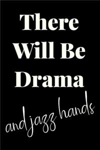 There Will Be Drama and Jazz Hands