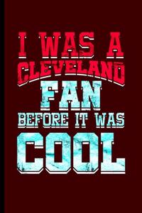 I was Cleveland Fan Before it was Cool