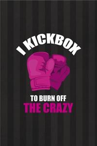 I Kickbox To Burn The Crazy