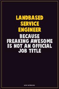 Landbased Service Engineer, Because Freaking Awesome Is Not An Official Job Title