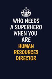 Who Needs A Superhero When You Are Human Resources Director