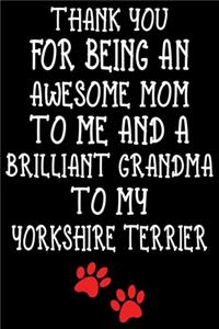 Thank You For Being An Awesome Mom To Me And A Brilliant Grandma To My Yorkshire Terrier