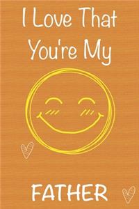 I Love That You're My Father
