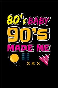 80's Baby 90's Made Me