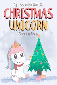 My Awesome Book Of Christmas Unicorn Coloring Book