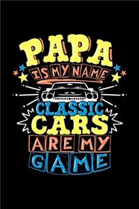 Papa Is My Name Classic Cars Are My Game