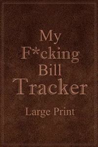 My F*cking Bill Tracker Large Print