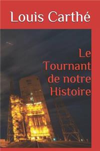 Le Tournant de Notre Histoire