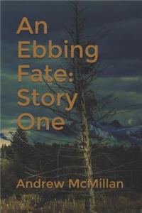 An Ebbing Fate: Story One