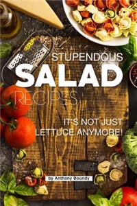 Stupendous Salad Recipes: It