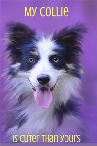 My Collie Is Cuter Than Yours