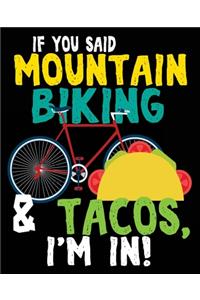 If You Said Mountain Biking & Tacos, I'm In!
