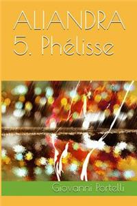 Aliandra 5. Phélisse