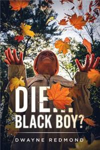 Die...Black Boy?