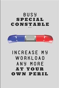 Busy Special Constable .. Increase My Workload Any More at Your Own Peril
