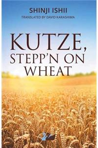 Kutze, Stepp'n on Wheat