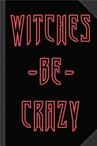 Witches Be Crazy Journal Notebook