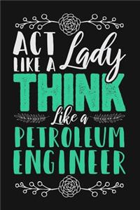 ACT Like a Lady, Think Like a Petroleum Engineer