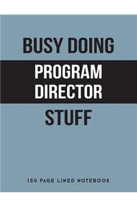 Busy Doing Program Director Stuff