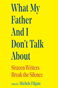 What My Father and I Don't Talk about