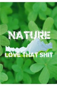 Nature Love That Shit