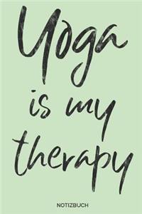 Yoga is my therapy Notizbuch